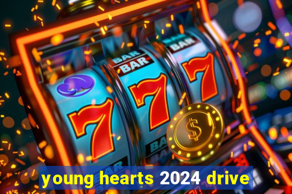 young hearts 2024 drive